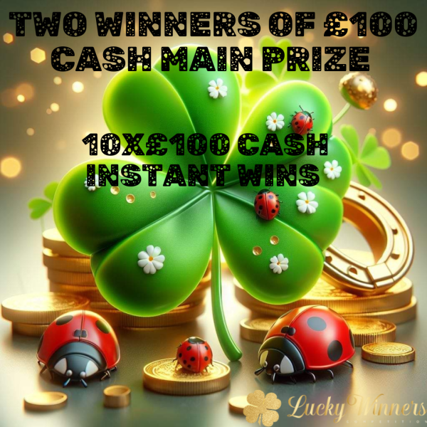 2x £100 Cash Main Prize Winners + Instant Wins Competition